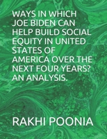 Ways in Which Joe Biden Can Help Build Social Equity in United States of America Over the Next Four Years? an Analysis. B08NDT5L96 Book Cover