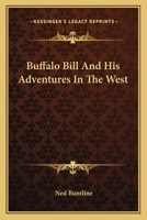 Buffalo Bill and His Adventures in the West 0548295557 Book Cover