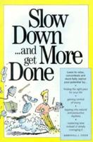 Slow Down... and Get More Done 1558702709 Book Cover
