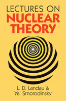 Lectures on Nuclear Theory (Dover Books on Physics and Chemistry) 0486675130 Book Cover