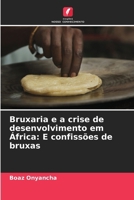 Bruxaria e a crise de desenvolvimento em África: E confissões de bruxas (Portuguese Edition) 6139750148 Book Cover