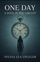 One Day: A Soul in the Circuit B0F7LS3WD3 Book Cover