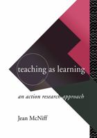 Teaching as Learning: An Action Research Approach 0415083907 Book Cover