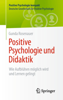 Positive Psychologie und Didaktik: Wie Aufblühen möglich wird und Lernen gelingt (Positive Psychologie kompakt) (German Edition) 3662732777 Book Cover