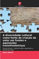 A diversidade cultural como fonte de criação de valor em fusões e aquisições transfronteiriças (Portuguese Edition) 6202329599 Book Cover
