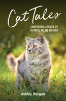 Cat Tales: Comforting Stories of Faithful Feline Friends 1837992827 Book Cover