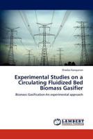 Experimental Studies on a Circulating Fluidized Bed Biomass Gasifier: Biomass Gasification-An experimental approach 3846520802 Book Cover
