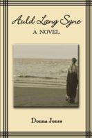 Auld Lang Syne: A Novel 1413757146 Book Cover