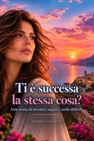 TI È SUCCESSA LA STESSA COSA?: Una storia di incontri, segreti e scelte difficili (Italian Edition) B0HKFH8Q9C Book Cover