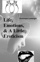 Life, Emotions, & A Little Eroticism 1986672913 Book Cover