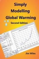 Simply Modelling Global Warming Second Edition: Global Warming and Climate Change B09R3HXXPM Book Cover
