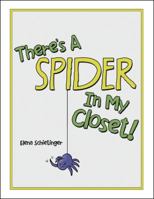 There'S a Spider in My Closet! 1480859338 Book Cover