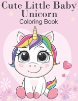 Cute Little Baby Unicorn Coloring Book: For Kids Ages 4-8 B08CG63HDG Book Cover