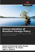 Democratization of Brazilian Foreign Policy: the ex ante role of the National Congress at the Rio 92 and Rio+20 Conferences 6208005388 Book Cover