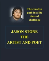 The Heart and Soul of Jason Stone Artist and Poet 1715044916 Book Cover