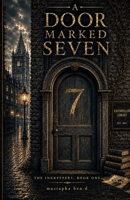 A Door Marked Seven “Book One”: A middle grade fantasy about stolen words, hidden rooms, and the courage to choose (The Inkkeepers) B0H7N7V6ZL Book Cover