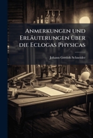 Anmerkungen und Erläuterungen über die Eclogas Physicas 1178848876 Book Cover