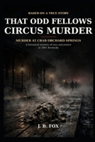 That Odd Fellows Circus Murder: Murder at Crab Orchard Springs: A Historical Mystery Based on the True Story of Race and Justice in 1881 Kentucky B0HKDKH9Y5 Book Cover