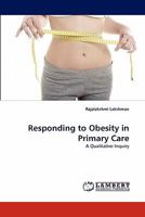 Responding to Obesity in Primary Care: A Qualitative Inquiry 3838352130 Book Cover