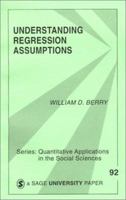 Understanding Regression Assumptions (Quantitative Applications in the Social Sciences) 080394263X Book Cover