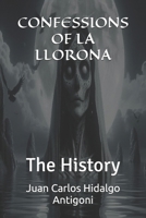 CONFESSIONS OF LA LLORONA: The History (LEYENDAS-LEGENDS) B0GG3N3CSW Book Cover