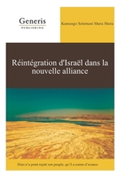Réintégration d'Israël dans la nouvelle alliance: Dieu n’a point rejeté son peuple, qu’il a connu d’avance 9975153488 Book Cover