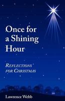 Once for a Shining Hour: Reflections for Christmas 1467988030 Book Cover