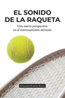 El sonido de la raqueta: Una nueva perspectiva en el entrenamiento del tenis B091NQSSF1 Book Cover