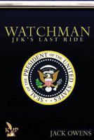 Watchman: JFK's Last Ride 162882008X Book Cover