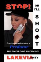 Stop! Or I'll Shoot!: This time it ends in homicide 0615674224 Book Cover