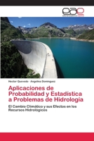 Aplicaciones de Probabilidad y Estadística a Problemas de Hidrología: El Cambio Climático y sus Efectos en los Recursos Hidrológicos 3659085340 Book Cover