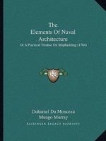 The Elements[!] of Naval Architecture, or a Practical Treatise on Ship-Building 1165672960 Book Cover