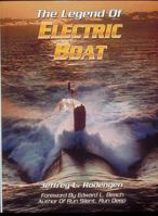 The Legend of Electric Boat: Serving the Silent Service 0945903243 Book Cover