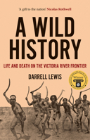 Wild History : Life and Death on the Victoria River Frontier 1922979368 Book Cover