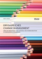 Erfolgreiches Change Management. �ber die Bedeutung von F�hrung und Kommunikation in Ver�nderungsprozessen 396487079X Book Cover