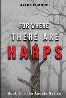For Where There Are Harps 176385020X Book Cover