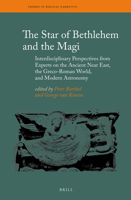 The Star of Bethlehem and the Magi: Interdisciplinary Perspectives from Experts on the Ancient Near East, the Greco-Roman World, and Modern Astronomy 9004307974 Book Cover