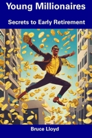 Young Millionaires: Secrets to Early Retirement B0CFD2LRCP Book Cover