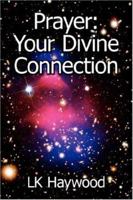 Prayer: Your Divine Connection 1434305058 Book Cover