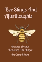 Bee Stings And Afterthoughts: Musings Around Removing The Stinger B0CNV19CQJ Book Cover