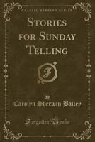 Stories for Sunday Telling (Classic Reprint) 1146193556 Book Cover