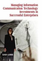 Managing Information Communication Technology Investments in Successful Enterprises 1591408024 Book Cover