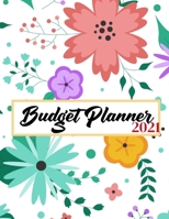 Budget Planner 2021: Budget & Marketing, Monthly Budgeting Workbook, Savings and Bill Organizer Journal Notebook & Daily Bill Budgeting Planner And Organizer Tracker Workbook Journal 0987011553 Book Cover