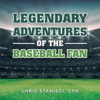 Legendary Adventures of the Baseball Fan 1796073415 Book Cover