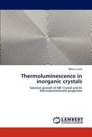 Thermoluminescence in Inorganic Crystals 3848416883 Book Cover