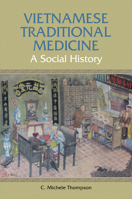 Vietnamese Traditional Medicine: A Social History 9971698358 Book Cover