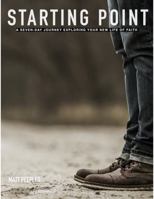 Starting Point Journal: A Journey Exploring Your New Life Of Faith B0DXVLWVL9 Book Cover