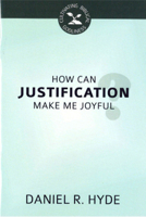 How Can Justification Make Me Joyful? 1601785453 Book Cover