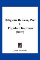 Religious Reform: Popular Hinduism, Part 1 1167181514 Book Cover