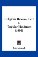 Religious Reform: Popular Hinduism, Part 1 1120865093 Book Cover